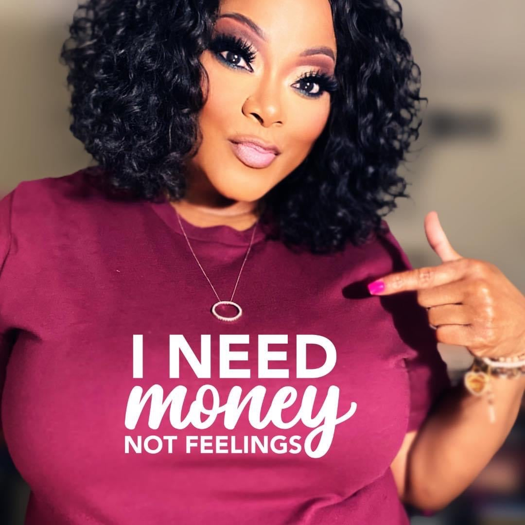 I Need Money Not Feelings T-shirt