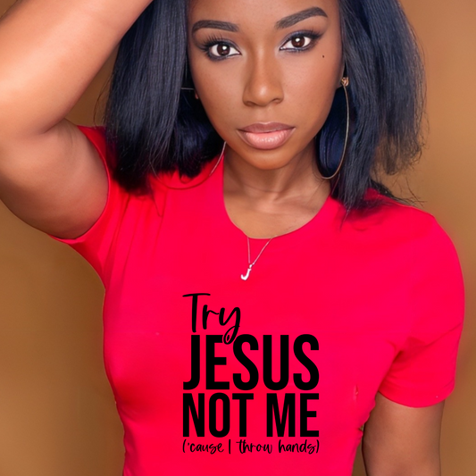 Try Jesus Not Me T-shirt