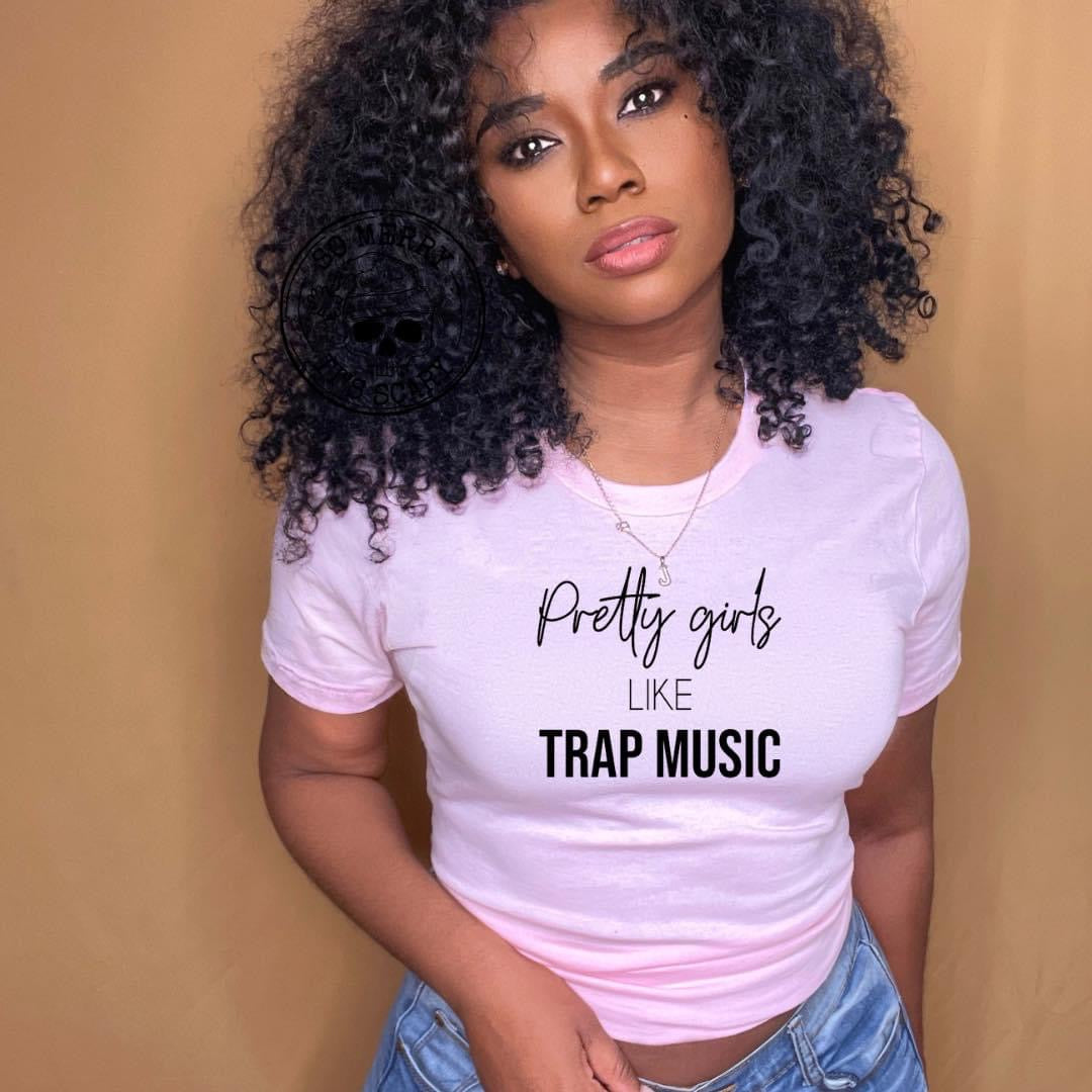 Pretty Girls Like Trap Music T-shirt